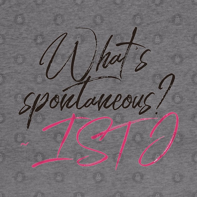 ISTJ What's Spontaneous? by coloringiship